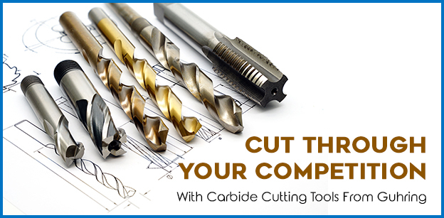 Cut Through Your Competition With Carbide Cutting Tools From Guhring